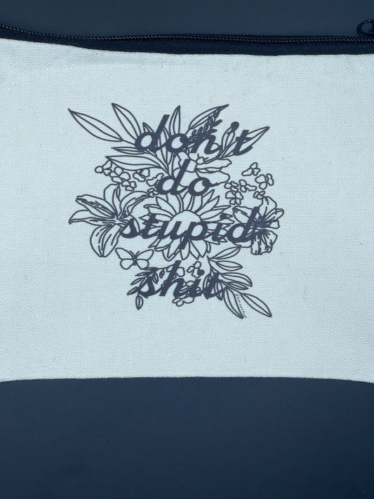 Pencil bag- Don't do stupid